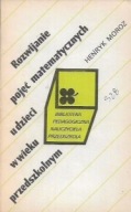 ROZWIJANIE POJĘĆ MATEMATYCZNYCH u DZIECI w WIEKU PRZEDSZKOLNYM Henryk MOROZ