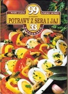 99 PRZEPISÓW POTRAWY Z SERA I JAJ Károly Hemzö, Mari Lajos