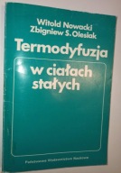 TERMODYFUZJA W CIAŁACH STAŁYCH Witold Nowacki Zbigniew S. Olesiak