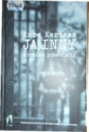 Ja, inny. Kronika przemiany Imre Kertész