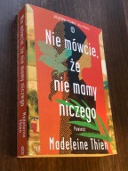 Nie mówcie, że nie mamy niczego Madeleine Thien