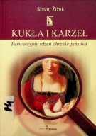 Kukła i karzeł. Perwersyjny rdzeń chrześcijaństwa Slavoj Zizek