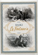 Bajki La Fontaine'a Jean de La Fontaine WYDANIE KOLEKCJONERSKIE GUSTAW DORE