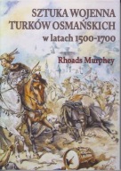 Sztuka wojenna Turków Osmańskich w latach 1500-1700 ; jak nowa