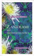 Z aniołami do nieśmiertelności Martin Eduard
