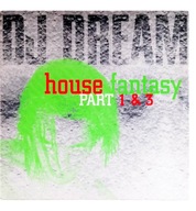 DJ Dream – House Fantasy Part 1 & 3