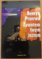 Żywotem twym jestem Henryk Przerwa