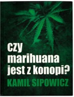 CZY MARIHUANA JEST Z KONOPI? KAMIL SIPOWICZ