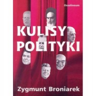 KULISY POLITYKI Zygmunt Broniarek