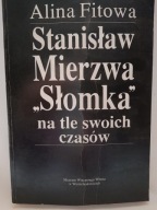 STANISŁAW MIERZWA SŁOMKA NA TLE SWOICH CZASÓW Alina FITOWA