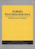 NORMA PSYCHOLOGICZNA PERSPEKTYWY SPOJRZEŃ Redakcja: Zenon UCHNAST