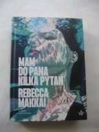 Mam do pana kilka pytań Rebecca Makkai