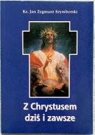 Z CHRYSTUSEM DZIŚ I ZAWSZE JAN ZYGMUNT SZYMBORSKI