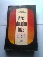PRZED DRUGIM BRZEGIEM - Jerzy Jesionowski (tom 1)