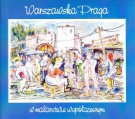 Warszawska Praga w malarstwie współczesnym