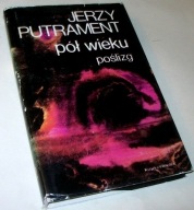 PÓŁ WIEKU POŚLIZG Jerzy Putrament