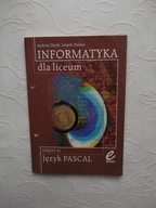 INFORMATYKA DLA LICEUM JĘZYK PASCAL LO/KOMPUTERY NAUKA LOGIKA PROGRAMOWANIE