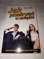 JAK PRZETRWAĆ W ZWIĄZKU. NIEGRZECZNY PORADNIK PAR