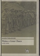 Wojna o Gran Chaco 1932–1935 ; jak nowa