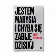 Jestem Marysia i chyba się zabiję dzisiaj Mery Spolsky