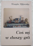 Coś mi w duszy gra Wanda Milewska