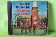 THE CHAD MICHELL TRIO - MIGHTY DAY ON CAMPUS CD