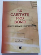 Ex Caritate Pro Bono Szkice o pracy socjalnej Jan Mazur OSPPE NOWA