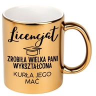 KUBEK ZŁOTY LICENCJAT ZROBIŁA WIELKA PANI WYKSZTAŁCONA POMYSŁ NA PREZENT