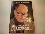 Stan wojenny. Dlaczego... Wojciech Jaruzelski