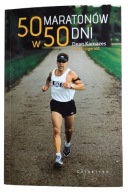 50 maratonów w 50 dni Dean Karnazes, Matt Fitzgerald