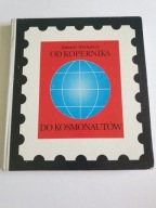 OD KOPERNIKA DO KOSMONAUTÓW Edward Karłowicz