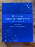 Beginning Graphics Programming with Processing 4 - Antony Lees