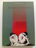 Bezdroża antykoncepcji Artur Jerzy Katolo