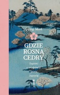 Gdzie rosną cedry. Zapiski z wędrówki przez Japonię Craig Mod