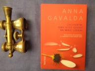Chciałbym, żeby ktoś gdzieś na mnie czekał. Anna Gavalda