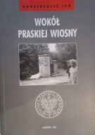 Wokół praskiej wiosny. Polska i Czechosłowacja w 1968 roku Praca zbiorowa