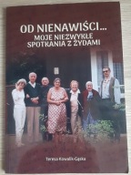 Od nienawiści... moje niezwykłe spotkania z Żydami