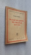 WALKI KLASOWE WE FRANCJI 1848-1850 - Karol Marks ... (1949)