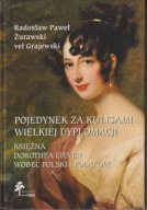 Księżna Dorothea Lieven wobec Polski i Polaków. Pojedynek za kulisami ; jn