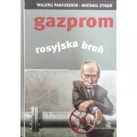 Gazprom. Rosyjska broń Michaił Zygar, Walerij Paniuszkin Putin ksiazka