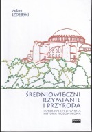 Średniowieczni Rzymianie i przyroda ; jak nowa