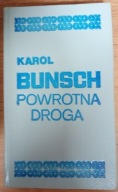 POWROTNA DROGA Karol Bunsch