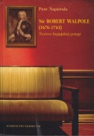 Sir Robert Walpole (1676-1745). Twórca brytyjskiej potęgi ; jak nowa