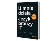 U mnie działa. Język branży IT Paweł Baszuro