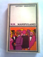 MANIPULANCI - Antoni Gronowicz