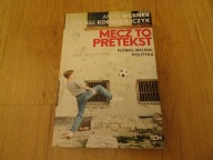 Mecz to pretekst Futbol, wojna, polityka Anita Werner Michał Kołodziejczyk