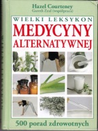 Wielki leksykon medycyny alternatywnej Gareth Zeal, Hazel Courtenay