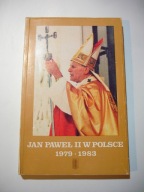 Jan Paweł II w Polsce 1979-1983 Homilie i przemówienia Praca zbiorowa