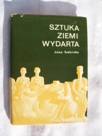 Sztuka ziemi wydarta - A. Sadurska