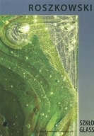 Czesław Roszkowski SZKŁO ARTYSTYCZNE Katalog